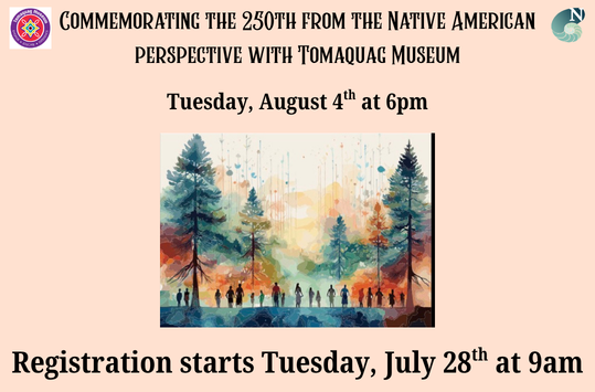 Commemorating the 250th from the Native American Perspective Tuesday August 4 at 6pm