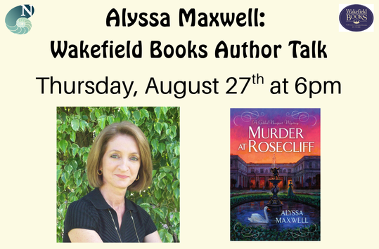 Author Talk with Wakefield Books: Alyssa Maxwell Thursday August 27 at 6pm