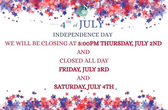 We will be closing at 5pm on July 2nd and Closed on July 3rd and 4th