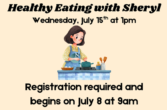Healthy Eating with Sheryl on Wed July 15 at 1pm