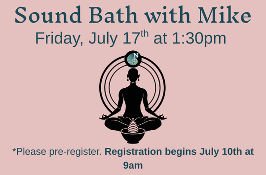 Sound Bath with Mike Friday July 17 at 1:30pm
