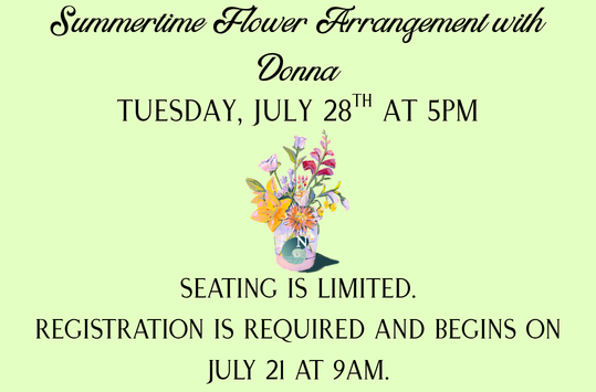Summertime Flower Arrangement with Donna Tuesday July 28 at 5pm