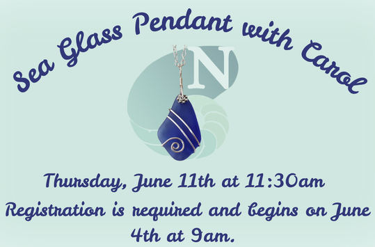 Sea Glass Pendant with Carol Thursday June 11 at 11:30am