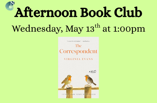 Afternoon Book Club Wednesday May 13 at 1pm. 