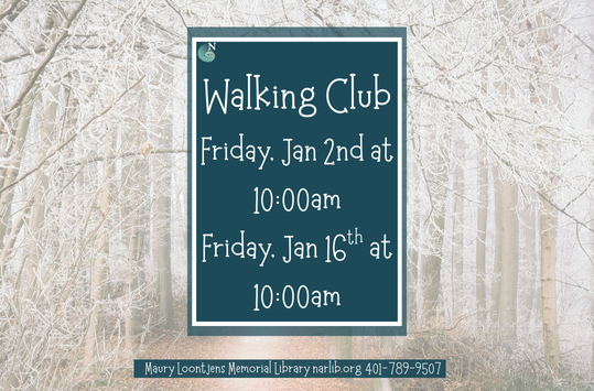 Walking Club  Jan 2 and Jan 16 at 10am